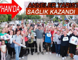 Ceyhan’da Anneler Yarıştı