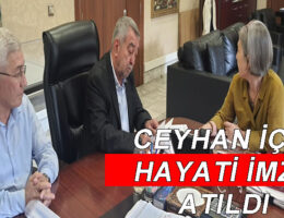 Ceyhan için kritik imza atıldı