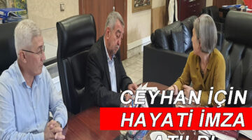 Ceyhan için kritik imza atıldı