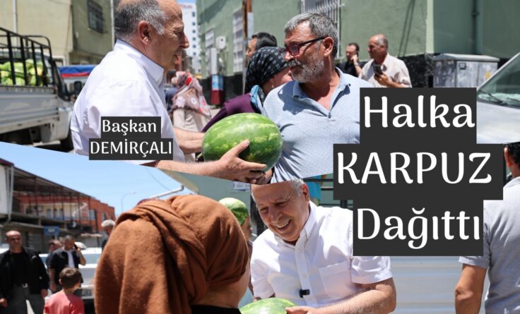 Başkan Karpuz dağıttı