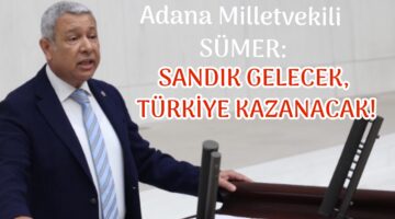SANDIK GELECEK, TÜRKİYE KAZANACAK!