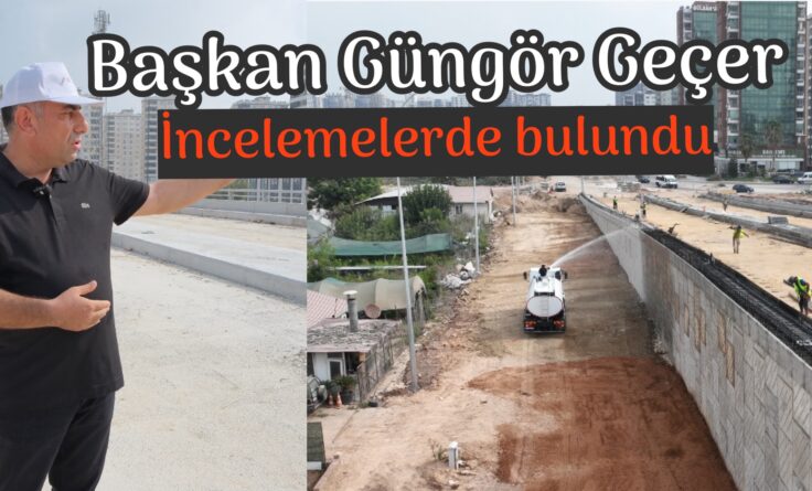 Başkan Geçer, incelemelerde bulundu