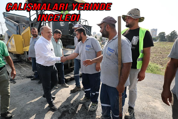 BAŞKAN DEMİRÇALI ASFALT ÇALIŞMALARINI YERİNDE İNCELEDİ