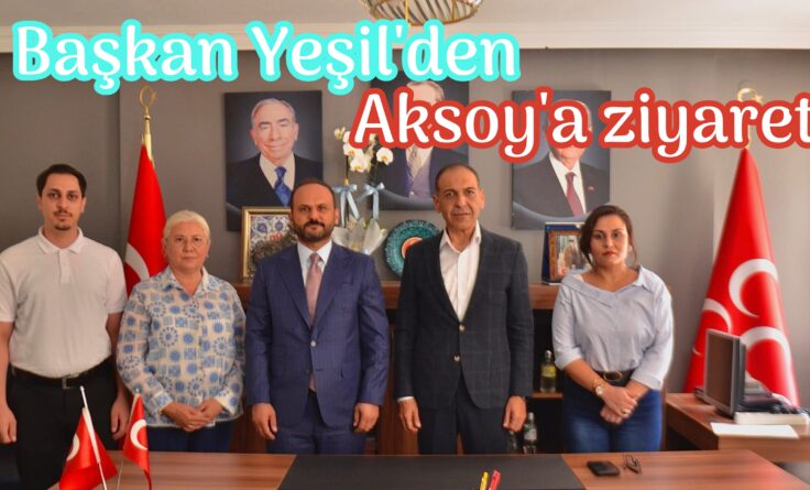 Yeşil’den Aksoy’a ziyaret