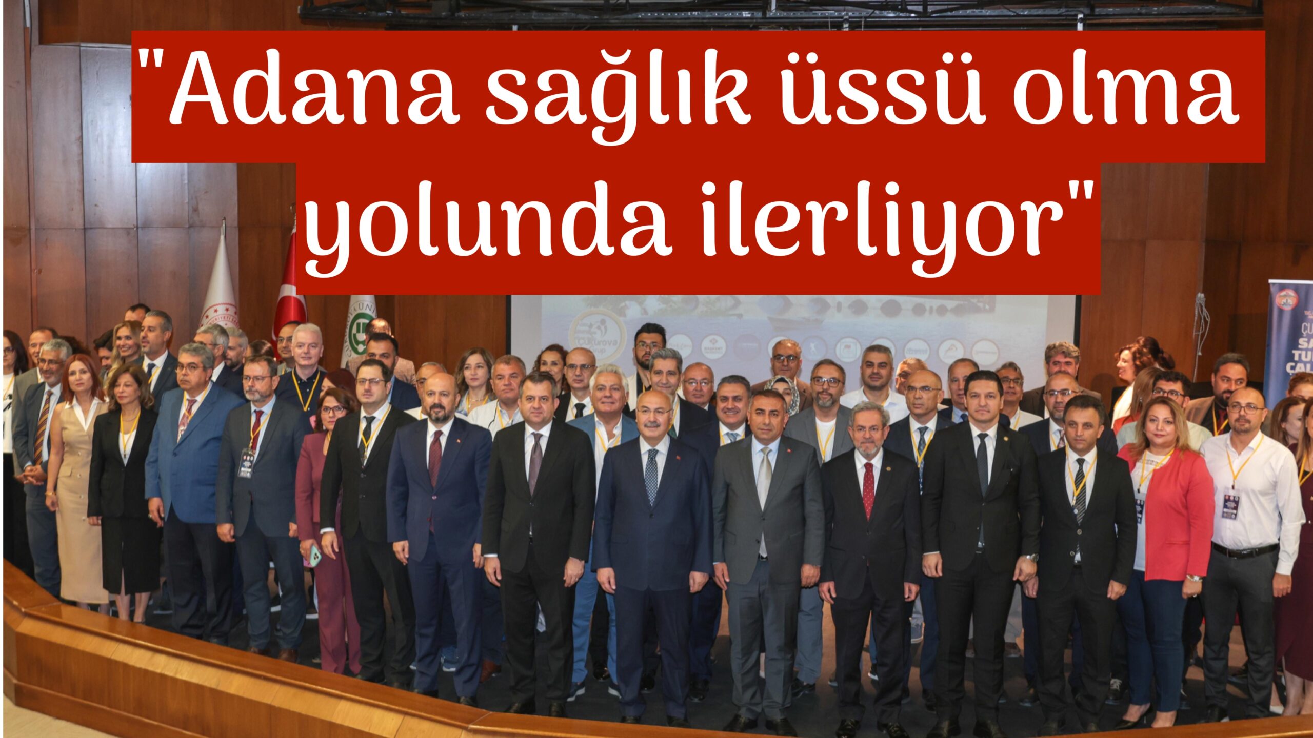 “Adana sağlık üssü olma yolunda ilerliyor”