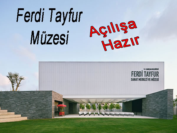 Ferdi Tayfur müzesi açılışa hazır