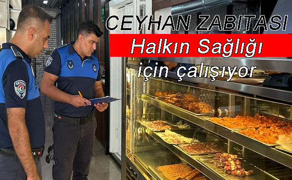 Ceyhan Zabıtası denetimlerini sürdürüyor