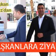 Başkan Yıldız’dan Başkanlara ziyaret