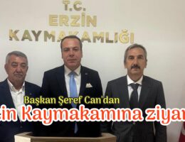 Başkan Can’dan Erzin kaymakamına ziyaret