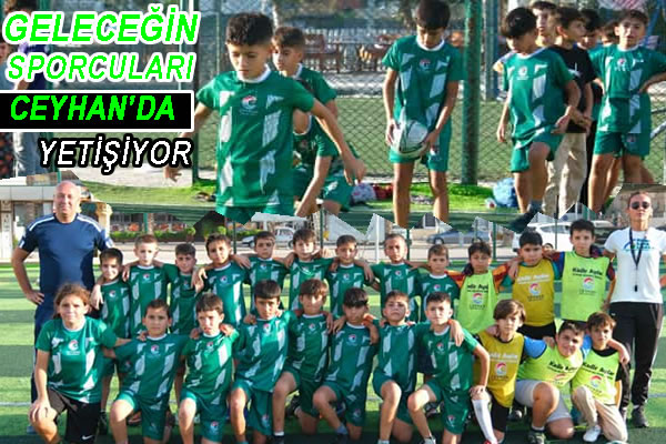 Geleceğin Sporcuları Ceyhan’da yetişiyor
