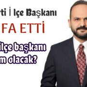 AK Parti ilçe Başkanı istifa etti