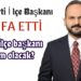 AK Parti ilçe Başkanı istifa etti