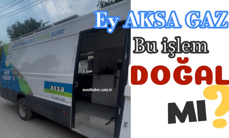 Aksa gaz Bu DOĞAL MI?