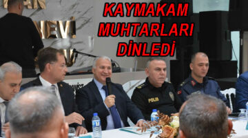 Kaymakam muhtarları dinledi