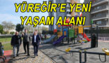 YÜREĞİR’E YENİ YAŞAM ALANI