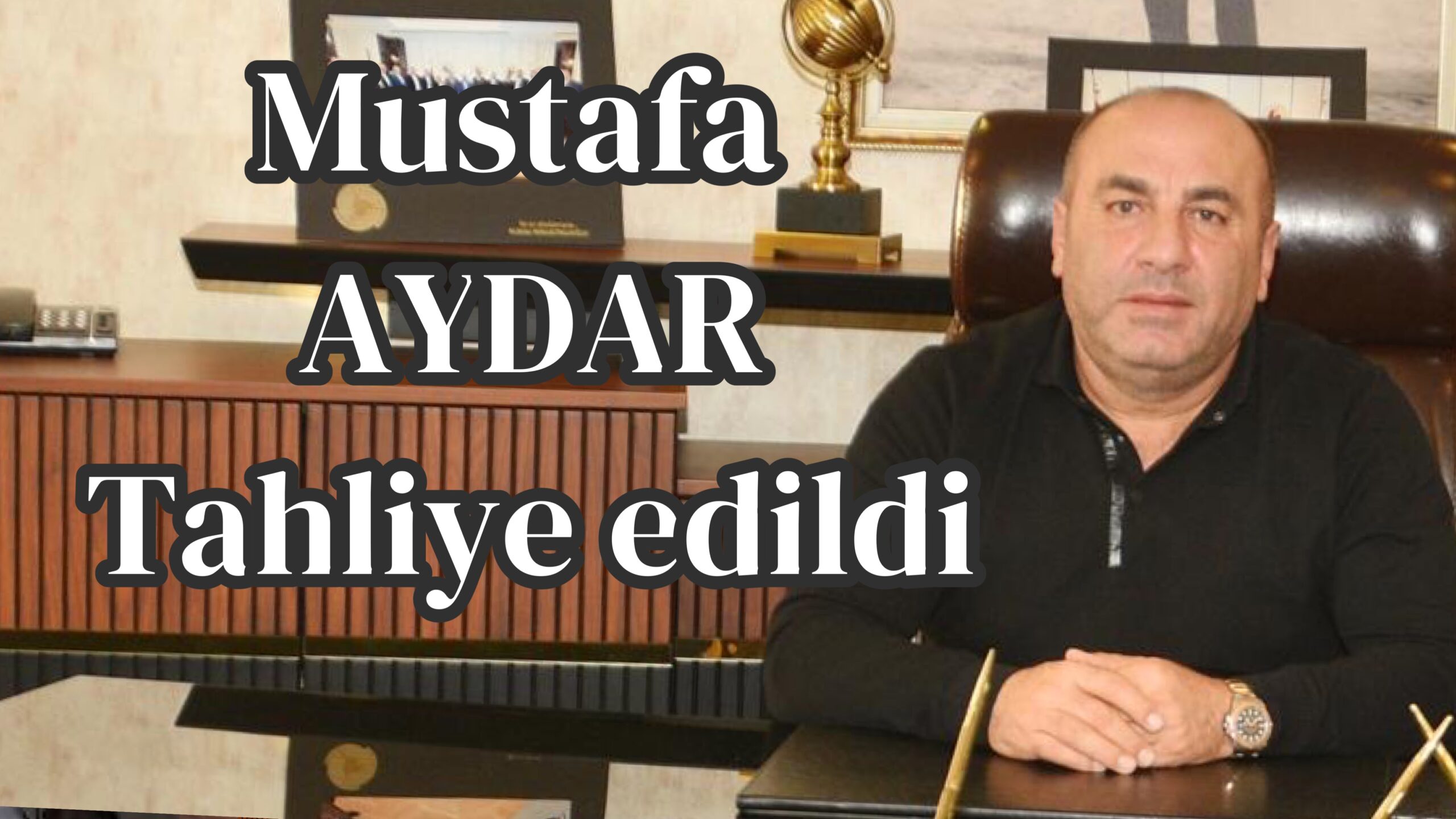 Aydar Tahliye edildi