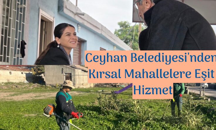 Ceyhan Belediyesi’nden Kırsal Mahallelere Eşit Hizmet