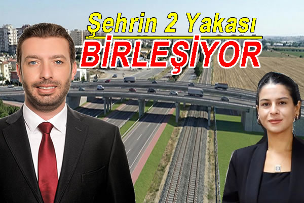 Ceyhan’da şehrin 2 yakası birleşiyor
