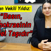 “Basın, Demokrasinin Temel Taşıdır”