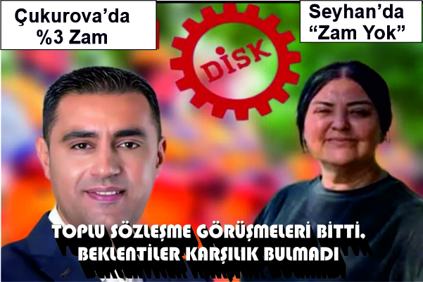 SEYHAN VE ÇUKUROVA İŞÇİSİNE “YOK” SAYILAN ZAM!
