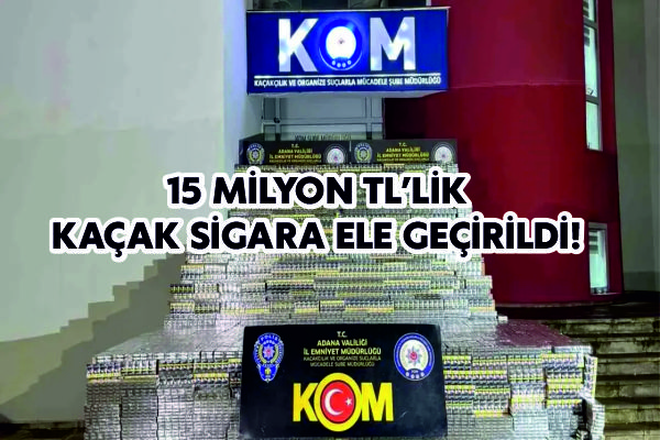 Adana’da Dev Operasyon