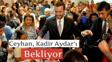 Ceyhan, Kadir Aydar’ı Bekliyor