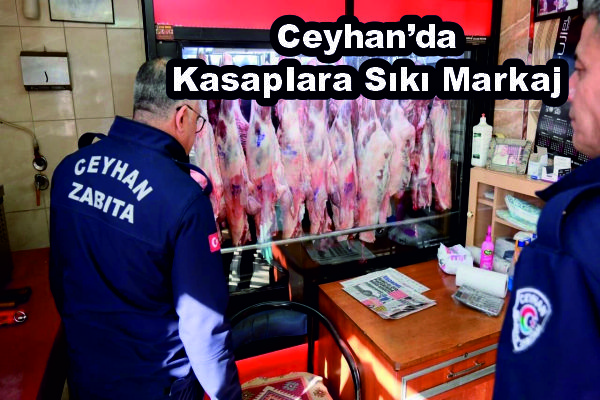 Ceyhan’da Kasaplara Sıkı Markaj