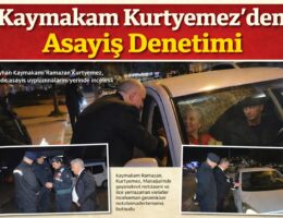 Kaymakam Kurtyemez’den Asayiş Denetimi