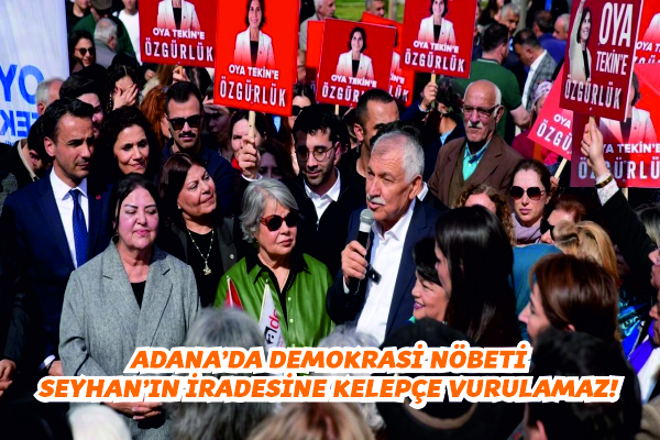 SEYHAN’IN İRADESİNE KELEPÇE VURULAMAZ!