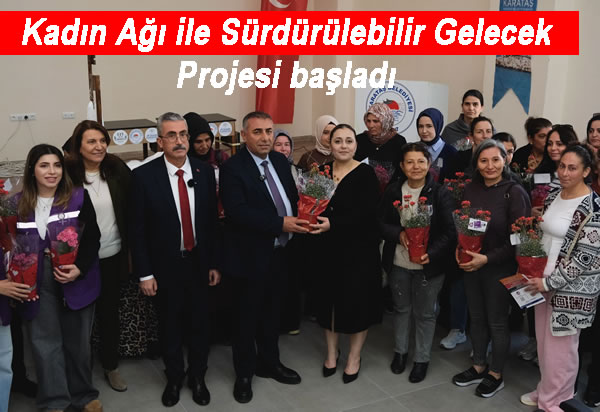 Kadın Ağı ile Sürdürülebilir Gelecek Projesi başladı