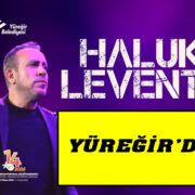 HALUK LEVENT 2 NİSAN’DA YÜREĞİR’DE