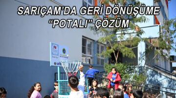 SARIÇAM’DA GERİ DÖNÜŞÜME “POTALI” ÇÖZÜM