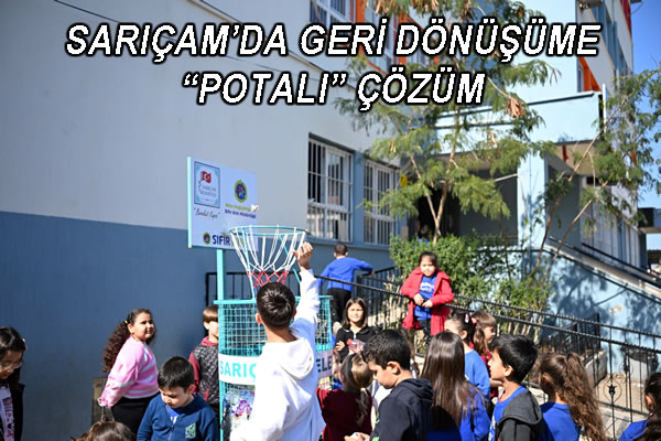 SARIÇAM’DA GERİ DÖNÜŞÜME “POTALI” ÇÖZÜM