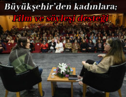 Büyükşehir’den kadınlara; film ve söyleşi desteği