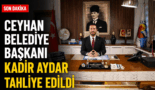 Kadir Aydar tahiliye edildi