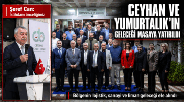 Ceyhan önemli bir toplantıya ev sahipliği yaptı