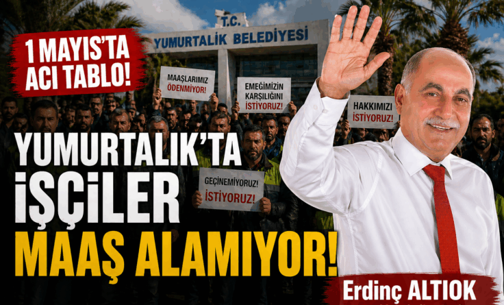 YUMURTALIK’TA İŞÇİLER MAAŞ ALAMIYOR