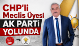 CHP’li Meclis Üyesi AK Parti Yolunda