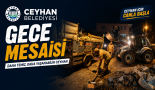 Ceyhan’da Gece Mesaisi