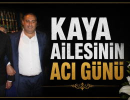 Kaya ailesinin acı günü