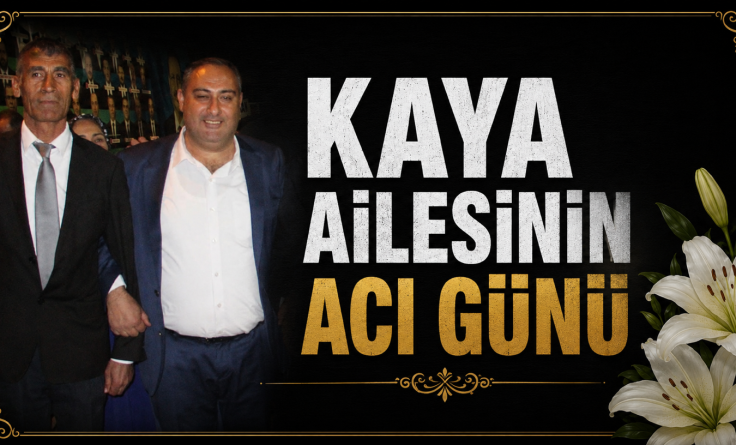 Kaya ailesinin acı günü