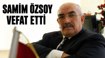 SAMİM ÖZSOY HAYATINI KAYBETTİ