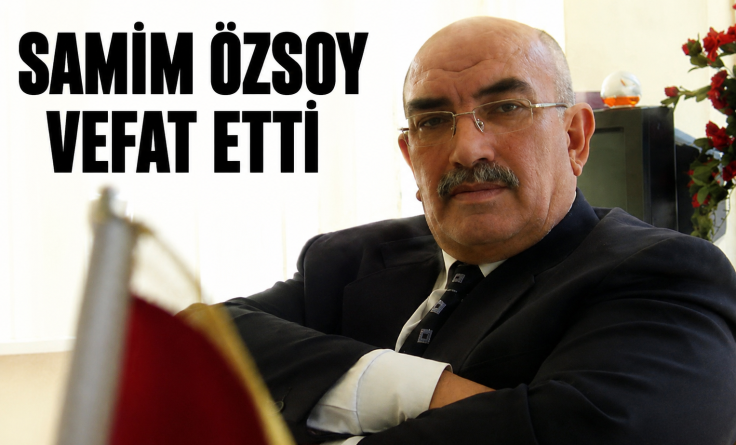 SAMİM ÖZSOY HAYATINI KAYBETTİ