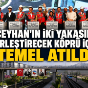 Ceyhan’ın iki yakası birleşiyor