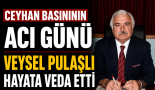Veysel Pulaşlı vefat etti