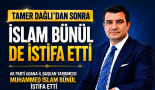 İslam Bünül de istifa etti