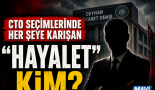 CTO seçimlerinde HAYALET