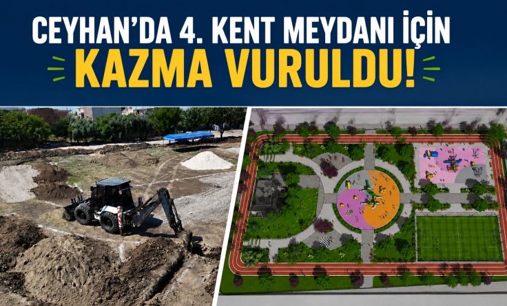 “Ceyhan’da 4. Kent Meydanı İçin Kazma Vuruldu”