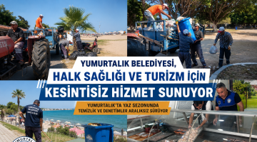 Yumurtalık Belediyesi, halk sağlığı ve turizm için kesintisiz hizmet sunuyor