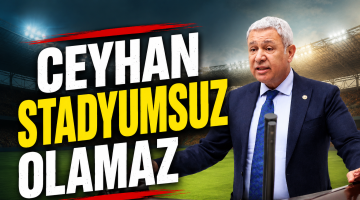 Ceyhan stadyumsuz olamaz